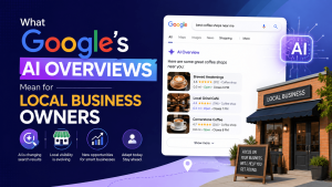 What Google’s AI Overviews Mean for Local Business Owners